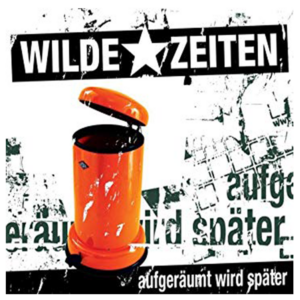 Wilde Zeiten "aufgeräumt wird später"
